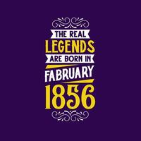 The real legend are born in February 1856. Born in February 1856 Retro Vintage Birthday vector