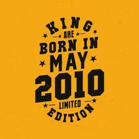 King are born in May 2010. King are born in May 2010 Retro Vintage Birthday vector