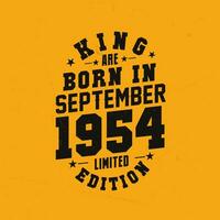 King are born in September 1954. King are born in September 1954 Retro Vintage Birthday vector