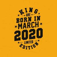 King are born in March 2020. King are born in March 2020 Retro Vintage Birthday vector