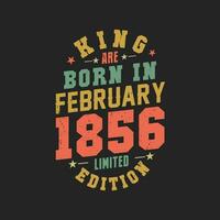 King are born in February 1856. King are born in February 1856 Retro Vintage Birthday vector