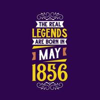 The real legend are born in May 1856. Born in May 1856 Retro Vintage Birthday vector