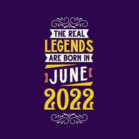 el real leyenda son nacido en junio 2022. nacido en junio 2022 retro Clásico cumpleaños vector