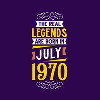 The real legend are born in July 1970. Born in July 1970 Retro Vintage Birthday vector
