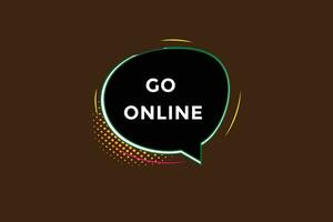 new  go online ,modern, website, click button, level, sign, speech, bubble  banner, vector