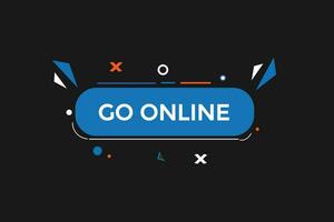 new  go online ,modern, website, click button, level, sign, speech, bubble  banner, vector