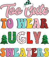 Too cute to wear ugly sweaters vector