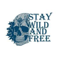 Stay wild and free text skull design. Skull t shirt design. Western rodeo cowboy vector