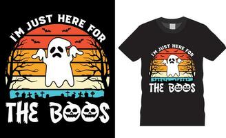 I'm just here for the boos T-Shirt  design vector template