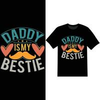 daddy is my bestie funny daddy shirt design vector