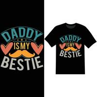 daddy is my bestie funny daddy shirt design vector