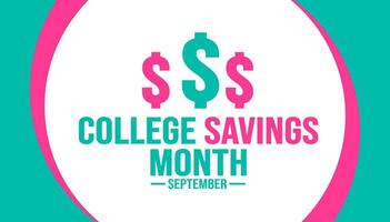 September is College Savings Month background template. Holiday concept. background, banner, placard, card, and poster design template with text inscription and standard color. vector illustration.