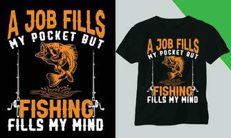 A job fills my pocket but fishing fills my mind,Trendy t shirt design,Custom t shirt design and vector cool design