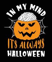 Halloween tshirt design. In my mind its always halloween. vector