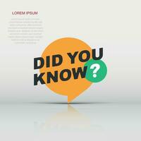 Did you know icon in flat style. Banner interesting facts vector illustration on isolated background. Explanation sign business concept.