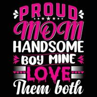 Proud mom handsome boy mine love them both shirt print template vector