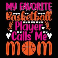 My favorite basketball player calls me mom shirt print template vector