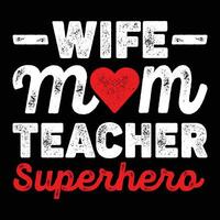 Wife mom  teacher superhero shirt print template vector