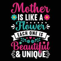 Mother is like a flower each one is beautiful and unique shirt print template vector