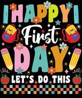 Happy first day let's do this schooling t shirt design vector