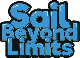 Sail Beyond Limits Lettering Artwork vector