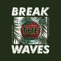 break the waves on beach theme graphics design, surfing typography, t shirt vectors, summer adventure vector