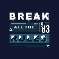 break the rules culture street, flat graphic, typography t shirt, vector design illustration, good for casual style