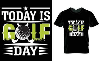 Today is golf day t shirt design, Golf t shirt design, Typography golf t shirt design, Vintage golf t shirt design,  Retro golf t-shirt design, vector illustrator.