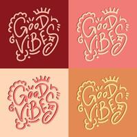 Good Vibes lettering four types Background. Vector illustration
