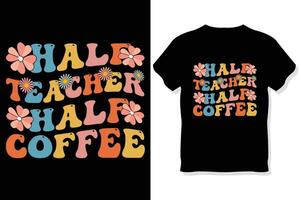 Half teacher half coffee Retro wavy  teacher typography t shirt design ,Teachers day  t shirt vector