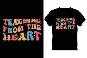 Groovy Retro wavy Teaching from the heart Teacher typography T shirt design vector