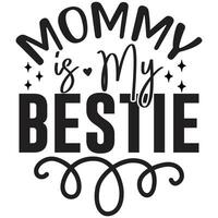 mommy is my bestie vector