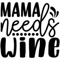 mama needs wine vector