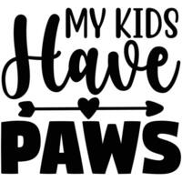 my kids have paws vector