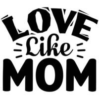 love like mom vector