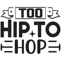 too hip to hop vector