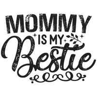 mommy is my bestie vector