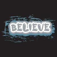 Believe lettering text typography dark t shirt design on black background vector