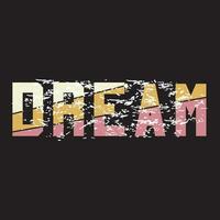 Dream lettering text typography dark t shirt design on black background vector