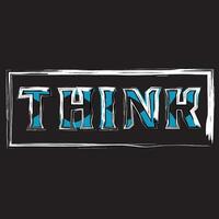 Think lettering text typography dark t shirt design on black background vector