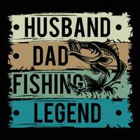 Awesome trendy husband dad fishing legend quotes Fathers day  typography t shirt design template vector