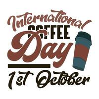 International coffee day quote t shirt design vector