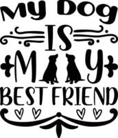 MY DOG IS MY BEST FRIND vector