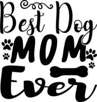 BEST DOG MOM EVER vector