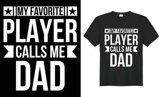 My favorite player calls me dad typography vector t-shirt Design. Perfect for print items and bag, sticker, poster, mug, template. Handwritten vector illustration. Isolated on black background.