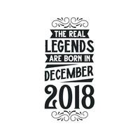 nacido en diciembre 2018 retro Clásico cumpleaños, real leyenda son nacido en diciembre 2018 vector