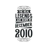 Born in December 2010 Retro Vintage Birthday, real legend are born in December 2010 vector