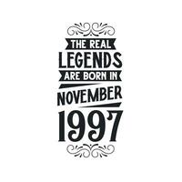 Born in November 1997 Retro Vintage Birthday, real legend are born in November 1997 vector