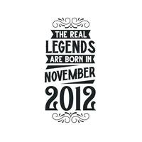 Born in November 2012 Retro Vintage Birthday, real legend are born in November 2012 vector