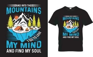 Adventure typrography vector t-shirt design. And into the mountains I go to lose  my mind and find my soul.